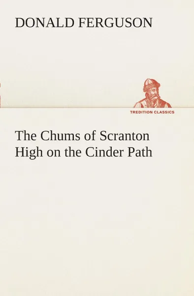 Обложка книги The Chums of Scranton High on the Cinder Path, Donald Ferguson