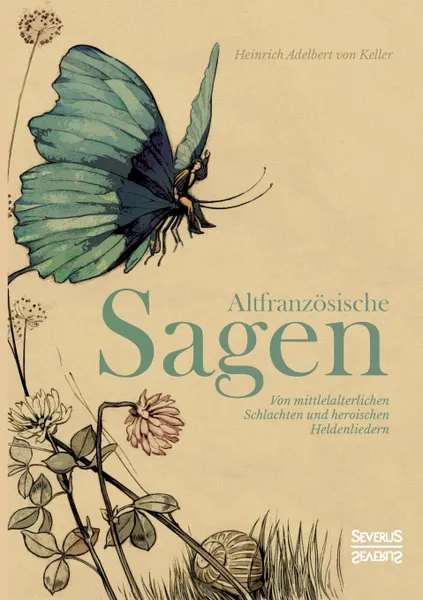 Обложка книги Altfranzosische Sagen, Heinrich Adelbert von Keller