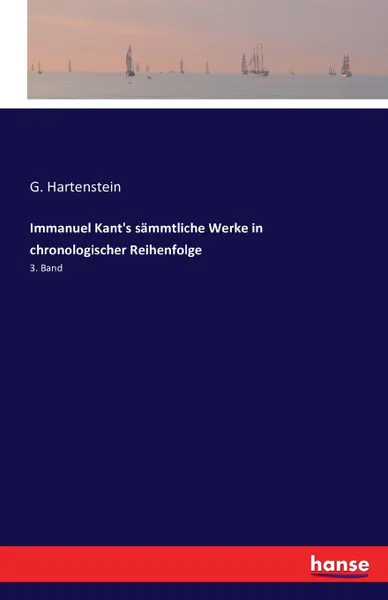 Обложка книги Immanuel Kant.s sammtliche Werke in chronologischer Reihenfolge, G. Hartenstein