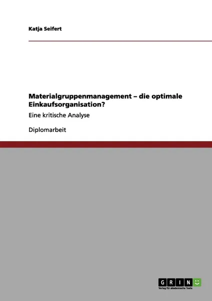 Обложка книги Materialgruppenmanagement. Die Losung fur das Problem der Einkaufsorganisation., Katja Seifert