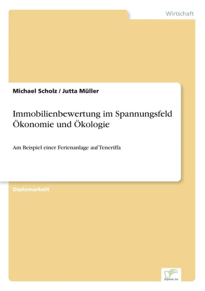 Обложка книги Immobilienbewertung im Spannungsfeld Okonomie und Okologie, Jutta Müller, Michael Scholz