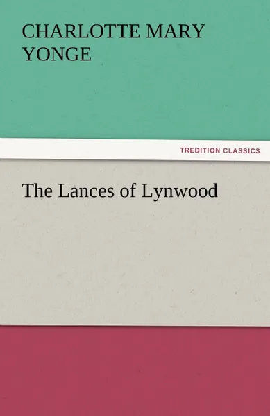 Обложка книги The Lances of Lynwood, Charlotte Mary Yonge