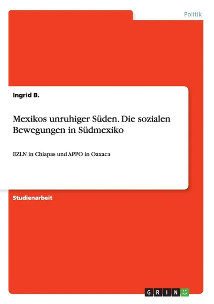 Обложка книги Mexikos unruhiger Suden. Die sozialen Bewegungen in Sudmexiko, Ingrid B.