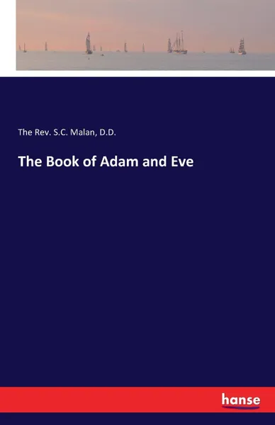 Обложка книги The Book of Adam and Eve, D.D. The Rev. S.C. Malan