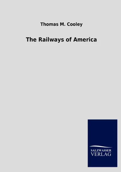 Обложка книги The Railways of America, Thomas M. Cooley