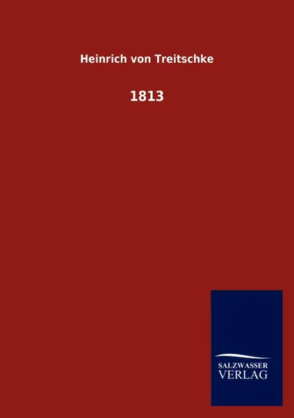 Обложка книги 1813, Heinrich von Treitschke