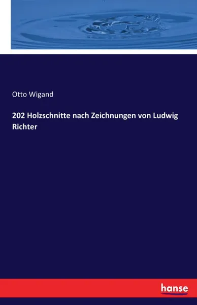 Обложка книги 202 Holzschnitte nach Zeichnungen von Ludwig Richter, Otto Wigand