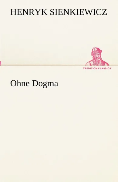 Обложка книги Ohne Dogma, Sienkiewicz Henryk