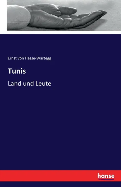 Обложка книги Tunis, Ernst von Hesse-Wartegg