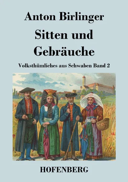 Обложка книги Sitten und Gebrauche, Anton Birlinger