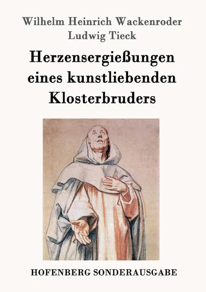 Обложка книги Herzensergiessungen eines kunstliebenden Klosterbruders, Wilhelm Heinrich Wackenroder, Ludwig Tieck