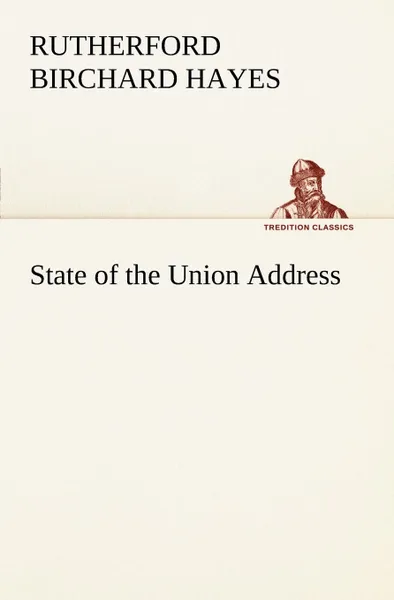 Обложка книги State of the Union Address, Rutherford Birchard Hayes