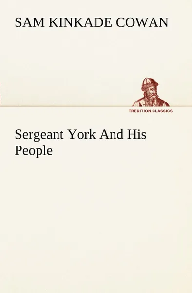 Обложка книги Sergeant York And His People, Sam K. (Sam Kinkade) Cowan