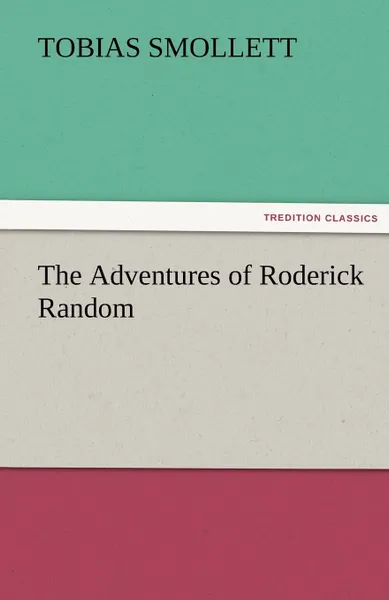 Обложка книги The Adventures of Roderick Random, T. (Tobias) Smollett