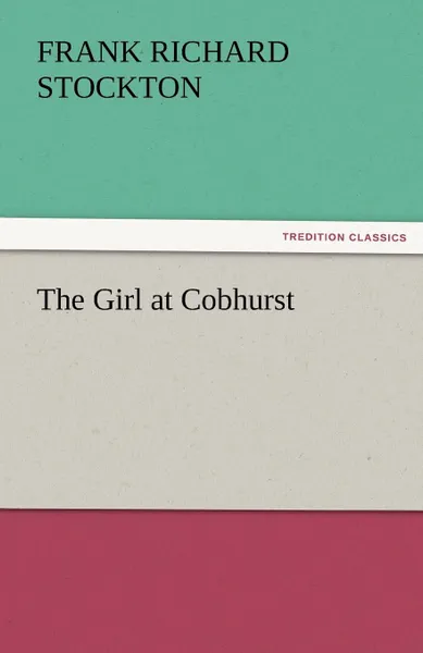 Обложка книги The Girl at Cobhurst, Frank Richard Stockton