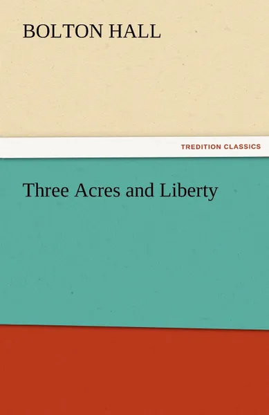 Обложка книги Three Acres and Liberty, Bolton Hall