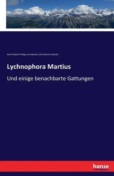 Обложка книги Lychnophora Martius, Karl Friedrich Philipp von Martius, Karl Heinrich Schultz