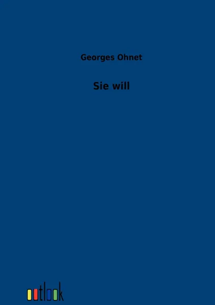 Обложка книги Sie will, Georges Ohnet