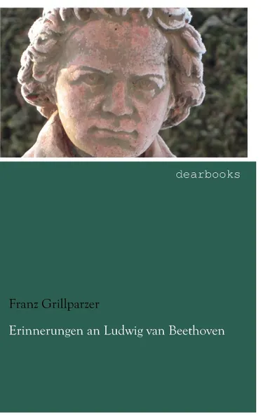 Обложка книги Erinnerungen an Ludwig Van Beethoven, Franz Grillparzer