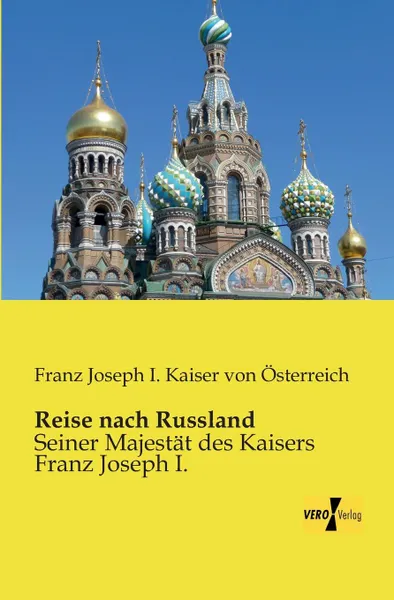 Обложка книги Reise Nach Russland, Franz Joseph I. Kaiser Von Osterreich