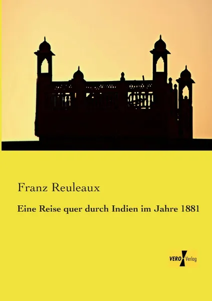 Обложка книги Eine Reise Quer Durch Indien Im Jahre 1881, Franz Reuleaux