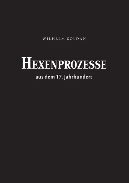 Обложка книги Hexenprozesse aus dem 17. Jahrhundert, Wilhelm Gottlieb Soldan