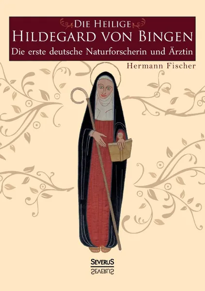 Обложка книги Die Heilige Hildegard von Bingen, Hermann Fischer