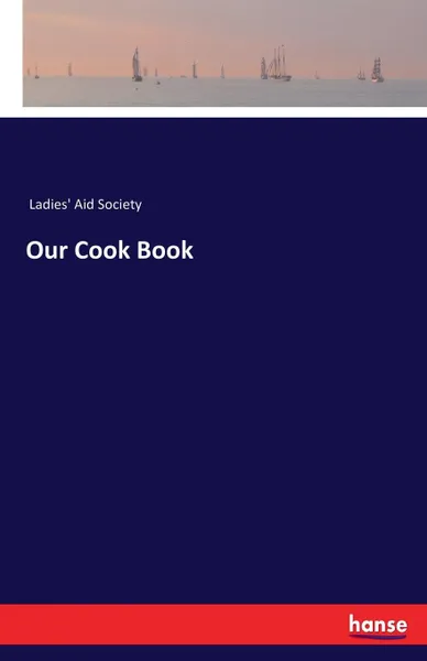 Обложка книги Our Cook Book, Ladies' Aid Society