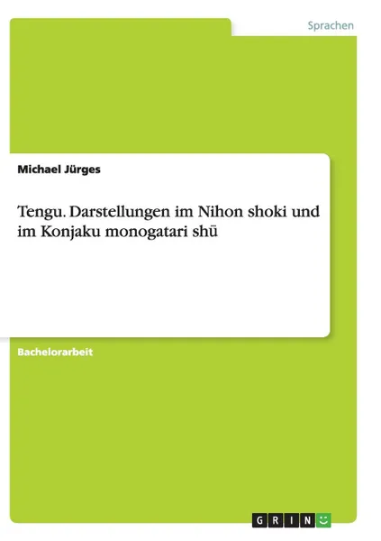 Обложка книги Tengu. Darstellungen im Nihon shoki und im Konjaku monogatari shu, Michael Jürges