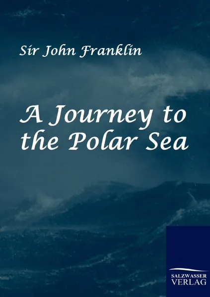 Обложка книги A Journey to the Polar Sea, John Franklin