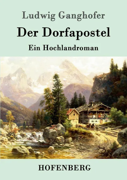 Обложка книги Der Dorfapostel, Ludwig Ganghofer