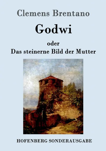 Обложка книги Godwi oder Das steinerne Bild der Mutter, Clemens Brentano