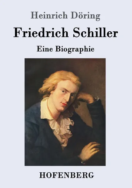 Обложка книги Friedrich Schiller, Heinrich Döring