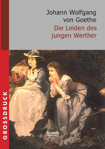 Обложка книги Die Leiden Des Jungen Werther. Grossdruck, Johann Wolfgang Goethe