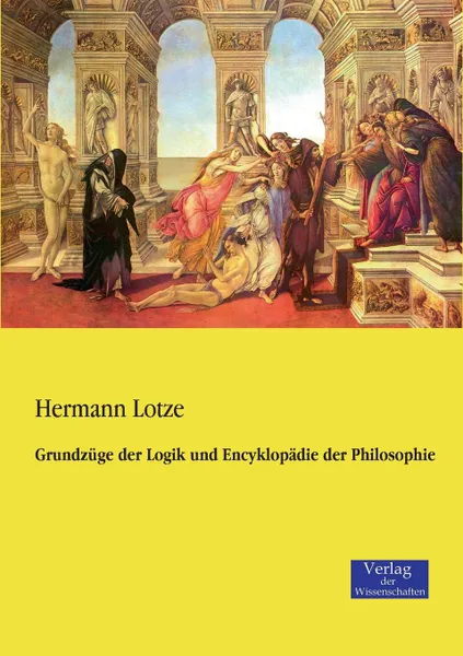 Обложка книги Grundzuge der Logik und Encyklopadie der Philosophie, Hermann Lotze