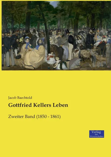 Обложка книги Gottfried Kellers Leben, Jacob Baechtold