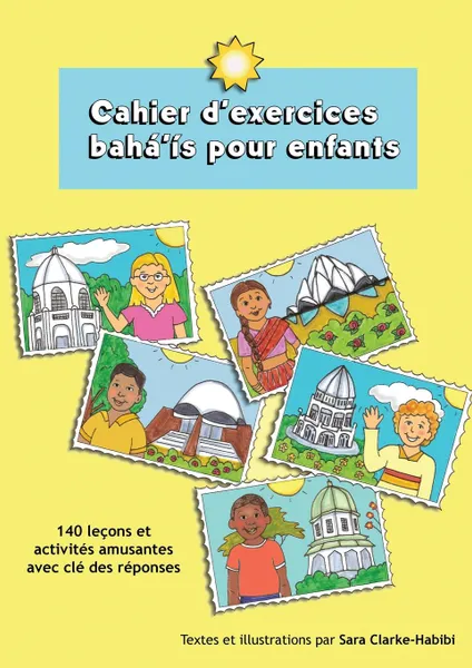 Обложка книги Cahier d.exercices baha.is pour enfants, Sara Clarke-Habibi, Bernadette Castricone, Martine Blyth