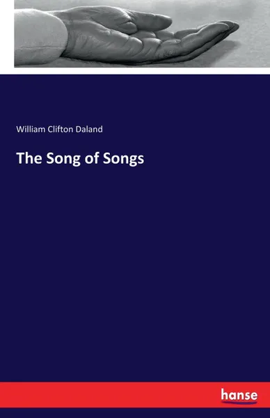 Обложка книги The Song of Songs, William Clifton Daland