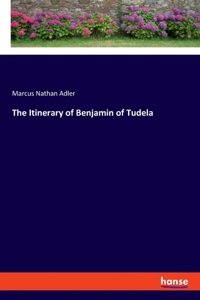 Обложка книги The Itinerary of Benjamin of Tudela, Marcus Nathan Adler