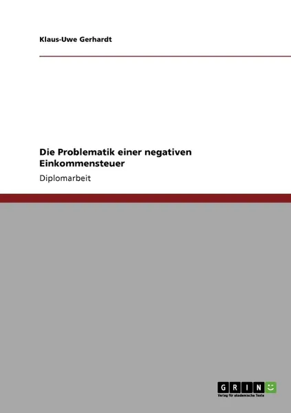 Обложка книги Die Problematik einer negativen Einkommensteuer, Klaus-Uwe Gerhardt