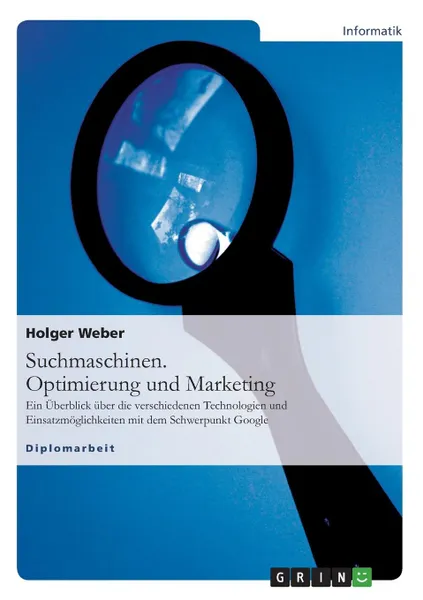 Обложка книги Suchmaschinen. Optimierung Und Marketing, Holger Weber