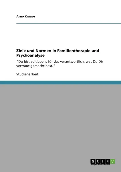 Обложка книги Ziele und Normen in Familientherapie und Psychoanalyse, Arno Krause