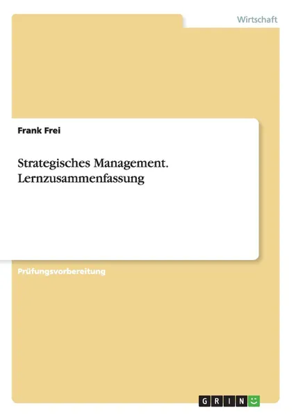 Обложка книги Strategisches Management. Lernzusammenfassung, Frank Frei