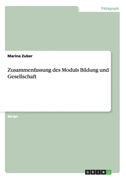 Обложка книги Zusammenfassung des Moduls Bildung und Gesellschaft, Marina Zuber