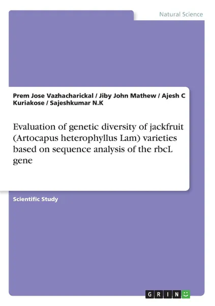 Обложка книги Evaluation of genetic diversity of jackfruit (Artocapus heterophyllus Lam) varieties based on sequence analysis of the rbcL gene, Jiby John Mathew, Prem Jose Vazhacharickal, Sajeshkumar N.K