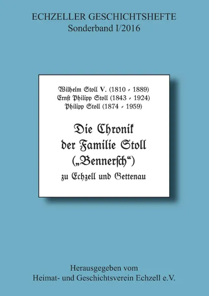 Обложка книги Die Chronik der Familie Stoll zu Echzell und Gettenau, Wilhelm Stoll V. et al.