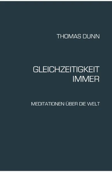 Обложка книги GLEICHZEITIGKEIT, IMMER, Thomas Dunn