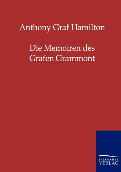 Обложка книги Die Memoiren Des Grafen Grammont, Anthony Graf Hamilton