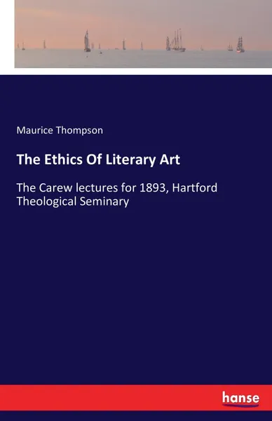 Обложка книги The Ethics Of Literary Art, Maurice Thompson