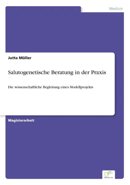 Обложка книги Salutogenetische Beratung in der Praxis, Jutta Müller